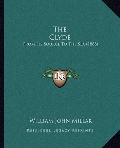 Cover image for The Clyde: From Its Source to the Sea (1888)