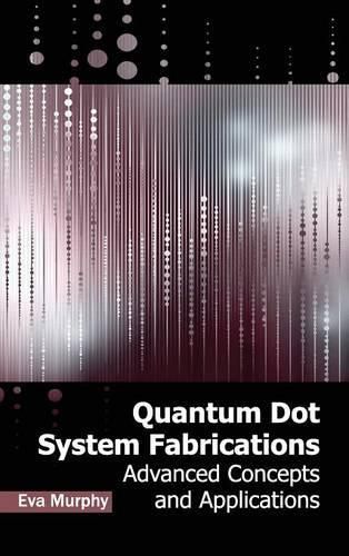 Cover image for Quantum Dot System Fabrications: Advanced Concepts and Applications
