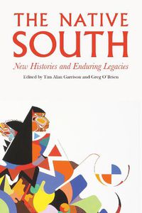 Cover image for The Native South: New Histories and Enduring Legacies