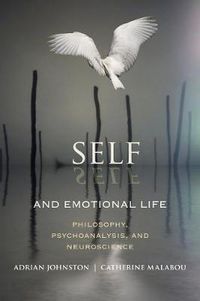 Cover image for Self and Emotional Life: Philosophy, Psychoanalysis, and Neuroscience