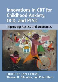 Cover image for Innovations in CBT for Childhood Anxiety, OCD, and PTSD: Improving Access and Outcomes