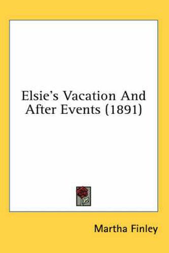 Elsie's Vacation and After Events (1891)