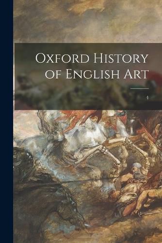 Cover image for Oxford History of English Art; 4