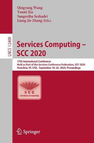 Cover image for Services Computing - SCC 2020: 17th International Conference, Held as Part of the Services Conference Federation, SCF 2020, Honolulu, HI, USA, September 18-20, 2020, Proceedings