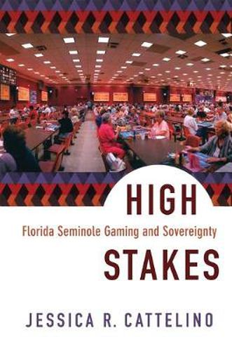 Cover image for High Stakes: Florida Seminole Gaming and Sovereignty