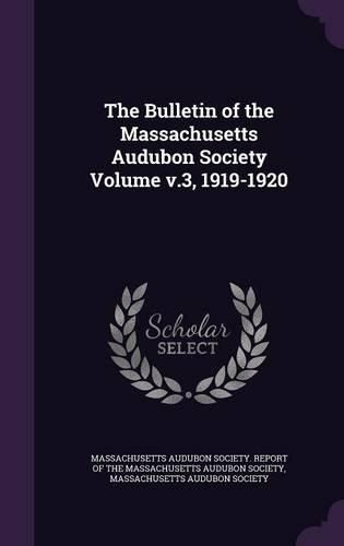 Cover image for The Bulletin of the Massachusetts Audubon Society Volume V.3, 1919-1920