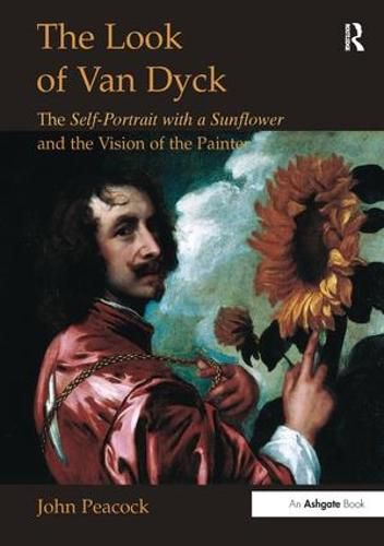 Cover image for The Look of Van Dyck: The Self-Portrait with a Sunflower and the Vision of the Painter