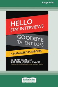 Cover image for Hello Stay Interviews, Goodbye Talent Loss: A Manager's Playbook [16 Pt Large Print Edition]