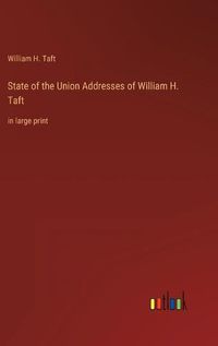 Cover image for State of the Union Addresses of William H. Taft