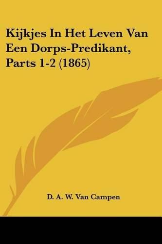 Cover image for Kijkjes in Het Leven Van Een Dorps-Predikant, Parts 1-2 (1865)