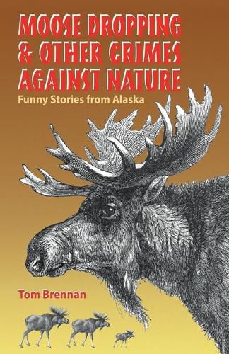 Cover image for Moose Dropping and Other Crimes Against Nature