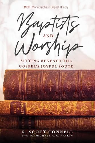 Baptists and Worship: Sitting Beneath the Gospel's Joyful Sound