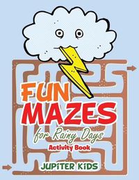 Cover image for Fun Mazes for Rainy Days Activity Book