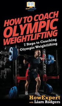 Cover image for How To Coach Olympic Weightlifting: 7 Steps to Coaching Olympic Weightlifting