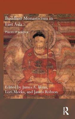 Buddhist Monasticism in East Asia: Places of Practice