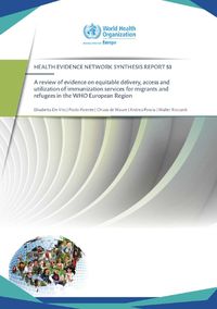 Cover image for A review of evidence on equitable delivery, access and utilization of immunization services for migrants and refugees in the WHO European Region