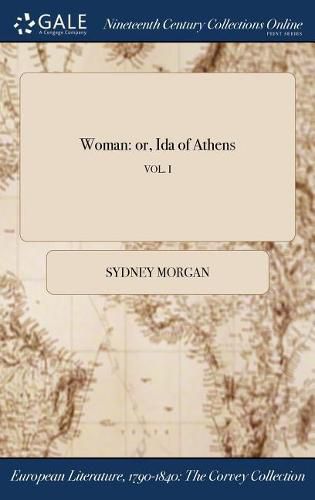 Woman: or, Ida of Athens; VOL. I