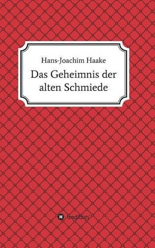 Das Geheimnis der alten Schmiede