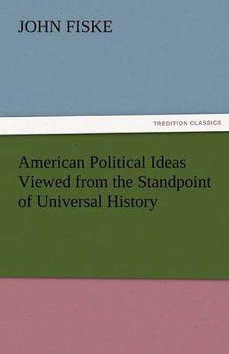 Cover image for American Political Ideas Viewed from the Standpoint of Universal History