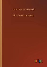 Cover image for Five Acres too Much