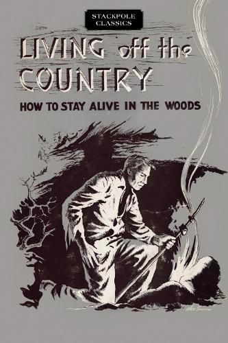 Cover image for Living Off the Country: How to Stay Alive in the Woods