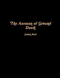 Cover image for The Axeman of Ground Dawn