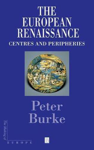 The European Renaissance: Centres and Peripheries