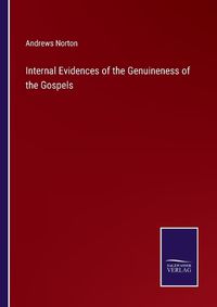 Cover image for Internal Evidences of the Genuineness of the Gospels