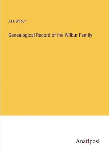 Cover image for Genealogical Record of the Wilbur Family