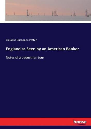 Cover image for England as Seen by an American Banker: Notes of a pedestrian tour