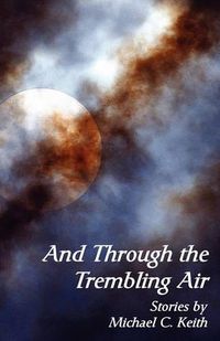 Cover image for And Through the Trembling Air