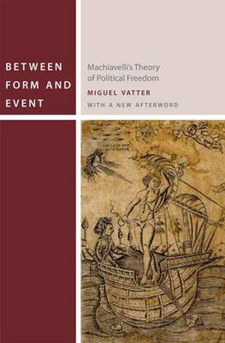 Cover image for Between Form and Event: Machiavelli's Theory of Political Freedom