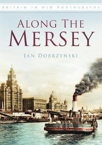 Cover image for Along the Mersey: Britain in Old Photographs