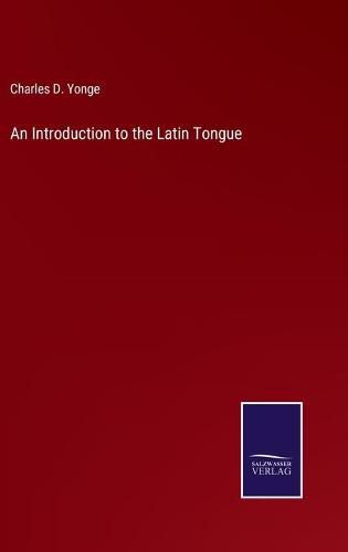 Cover image for An Introduction to the Latin Tongue