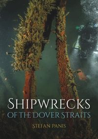 Cover image for Shipwrecks of the Dover Straits