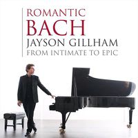 Cover image for Romantic Bach: From Intimate to Epic