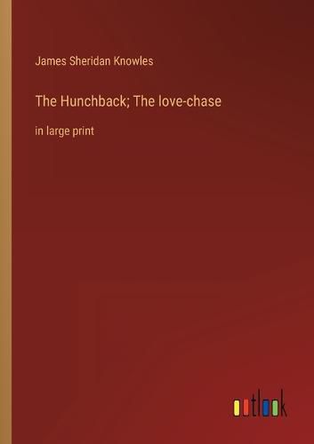 Cover image for The Hunchback; The love-chase