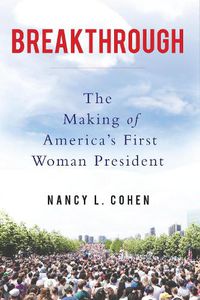 Cover image for Breakthrough: The Making of America's First Woman President