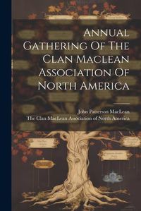 Cover image for Annual Gathering Of The Clan Maclean Association Of North America