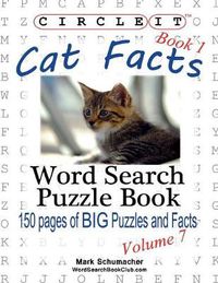 Cover image for Circle It, Cat Facts, Book 1, Word Search, Puzzle Book