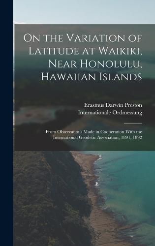 Cover image for On the Variation of Latitude at Waikiki, Near Honolulu, Hawaiian Islands