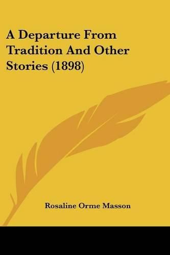 A Departure from Tradition and Other Stories (1898)