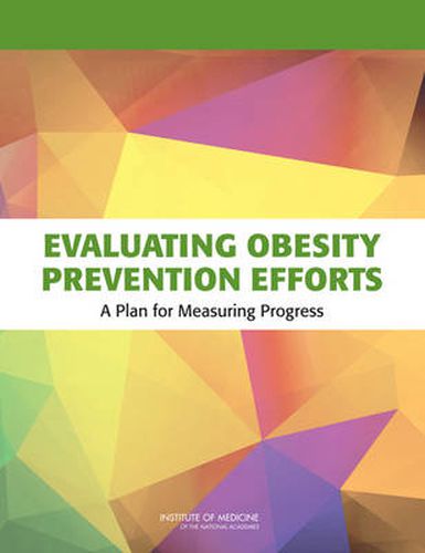 Evaluating Obesity Prevention Efforts: A Plan for Measuring Progress