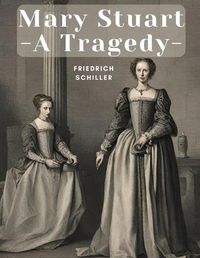 Cover image for Mary Stuart - A Tragedy
