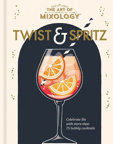 Cover image for The Art of Mixology Twist & Spritz