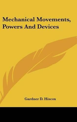 Mechanical Movements, Powers and Devices