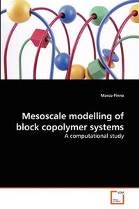 Cover image for Mesoscale Modelling of Block Copolymer Systems