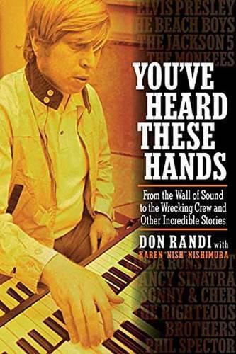 Cover image for You've Heard These Hands: From the Wall of Sound to the Wrecking Crew and Other Incredible Stories