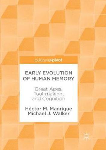 Early Evolution of Human Memory: Great Apes, Tool-making, and Cognition