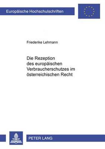 Cover image for Die Rezeption Des Europaeischen Verbraucherschutzes Im Oesterreichischen Recht